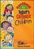 Handbook for Today's Catholic Children
