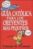 Guia catolica para los creyentes mas penquenos (Handbook for Today's Catholic Children)
