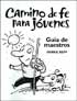 Camino de Fe para jovenes (Journey of Faith for Teens): Guia de maestros (Leader Guide)