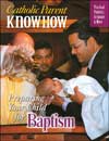 Catholic Parent Know-How: Preparing Your Child for Baptism, Revised