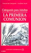 Catequesis para Adultos (Catechesis for Adults): La Primera Comunion (First Communion)