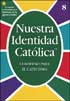 Nuestra Identidad Catolica (Our Catholic Identity): Catechism Workbook: Grade 8 Student Book