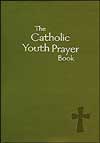 The Catholic Youth Prayer Book