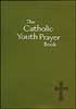 The Catholic Youth Prayer Book