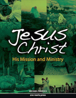 Ave Maria Press Framework Series: Jesus Christ: His Mission and Ministry, Student Text