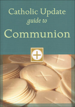Catholic Update Guide to Communion