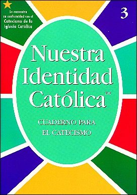 Nuestra Identidad Catolica: Cuaderno para el Catecismo: Grade 3, Student Workbook