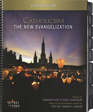 Catholicism: The New Evangelization: Leader Guide