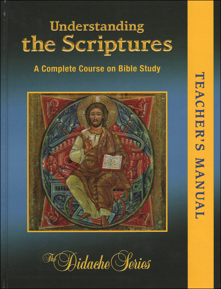 The Didache Series Understanding The Scriptures Teacher Manual A Complete Course On Bible
