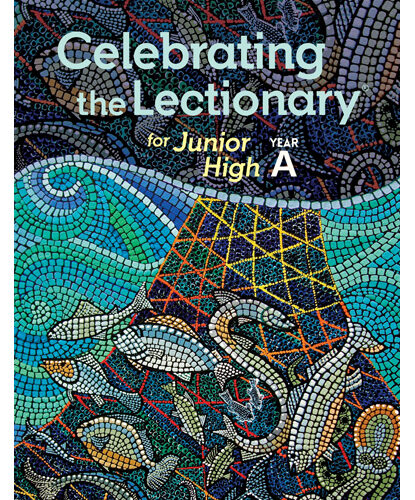 Celebrating the Lectionary: Junior High Year A