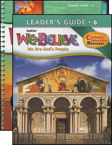We Believe Catholic Identity Edition, K-6: Grade 6, Teacher Manual with Leader Guide, School Edition