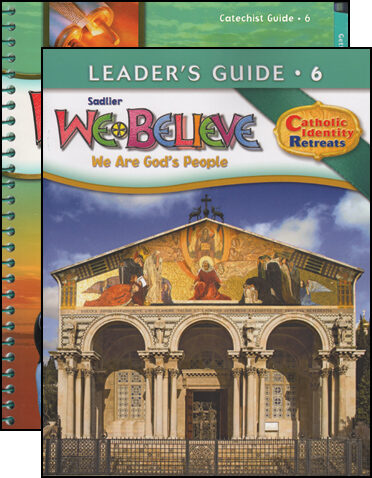 We Believe Catholic Identity, K-6: Grade 6, Catechist Guide with Leader Guide, Parish Edition