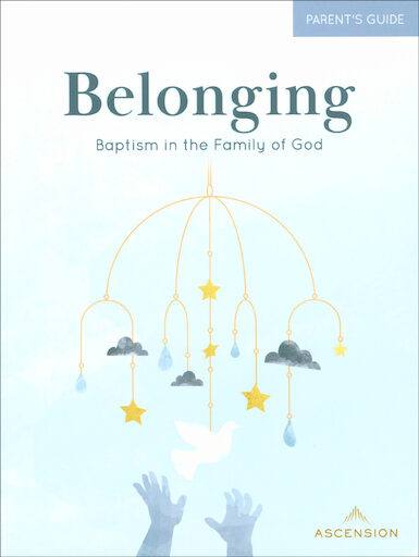 Belonging: Baptism in the Family of God, Revised: Parent Guide