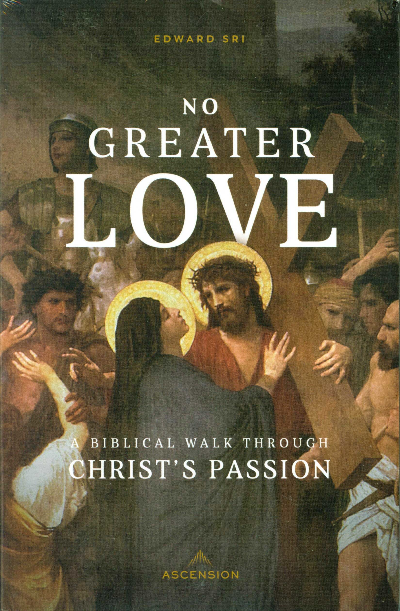 No Greater Love: No Greater Love A Biblical Walk through Christ's