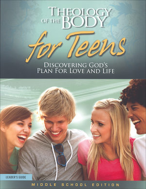Theology of the Body for Teens, Middle School: Leader Guide, Parish & School Edition
