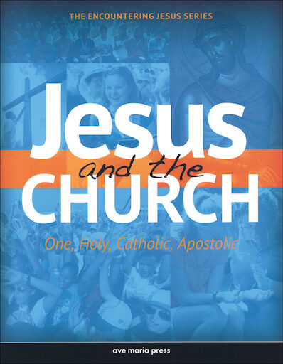 Encountering Jesus Series: Jesus and the Church, Student Text, Paperback