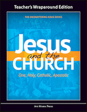 Encountering Jesus Series: Jesus and the Church, Teacher Manual