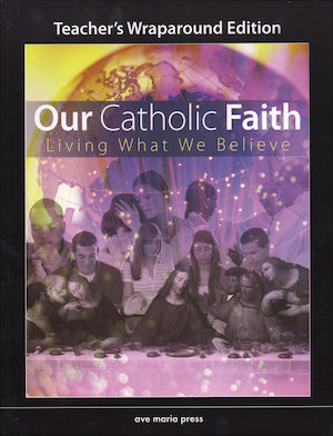 Our Catholic Faith, Teacher Manual