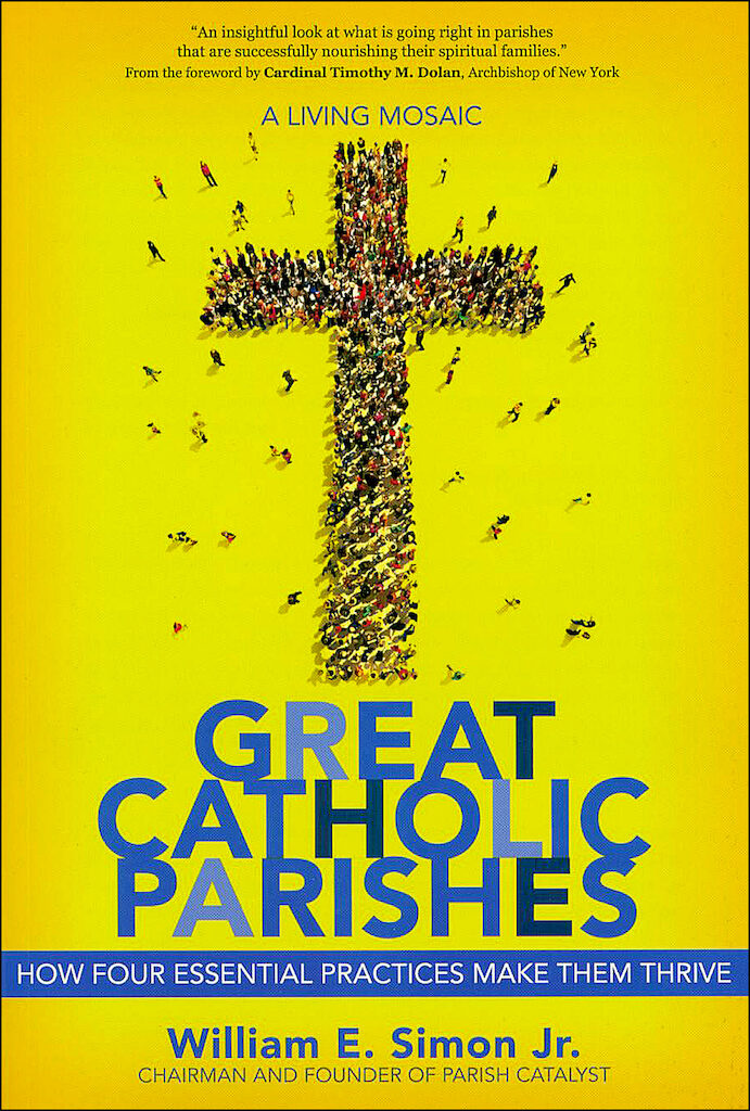 Great Catholic Parishes How Four Essential Practices Make Them Thrive…