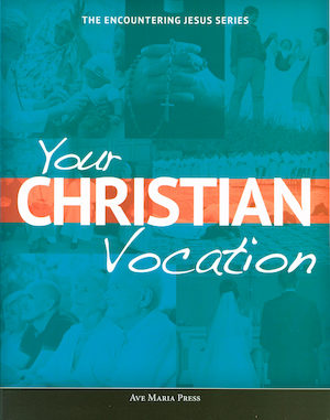 Encountering Jesus Series: Your Christian Vocation, Student Text, Paperback