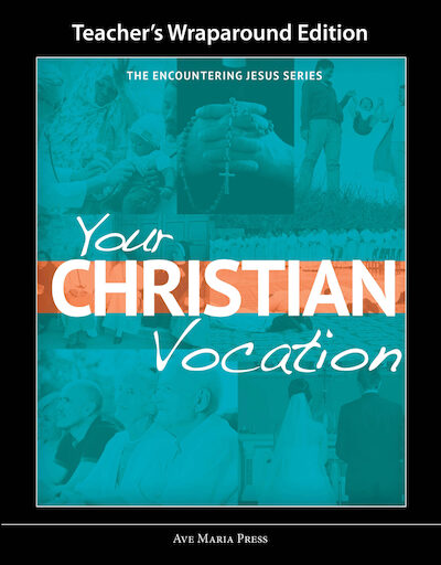 Encountering Jesus Series: Your Christian Vocation, Teacher Manual