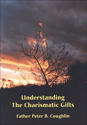 Understanding the Charismatic Gifts