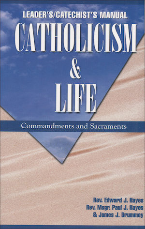 Catholicism: Catholicism and Life, Teacher/Catechist Guide