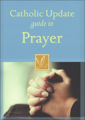 Catholic Update Guides: Catholic Update Guide to Prayer
