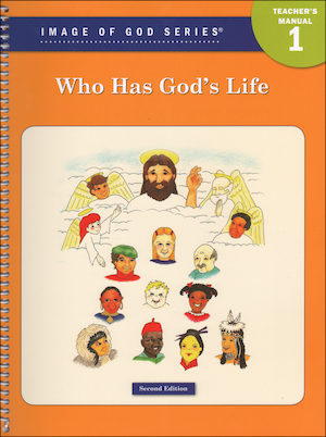 Image of God, K-8: Who Has God's Life?, Grade 1, Teacher/Catechist Guide, Parish & School Edition