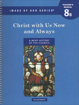 Image of God, K-8: Christ with Us, Now and Always, Grade 8, Teacher/Catechist Guide, Parish & School Edition
