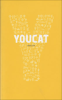 YOUCAT: Youth Catechism of the Catholic Church