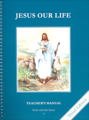 Faith and Life, 1-8: Jesus Our Life, Grade 2, Teacher Manual, School Edition, Paperback