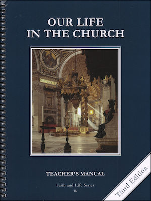 Faith and Life, 1-8: Our Life in the Church, Grade 8, Teacher Manual, School Edition, Paperback