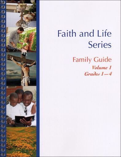 Faith and Life, 1-8: Volume 1 (Grades 1-4), Family Guide, Parish & School Edition