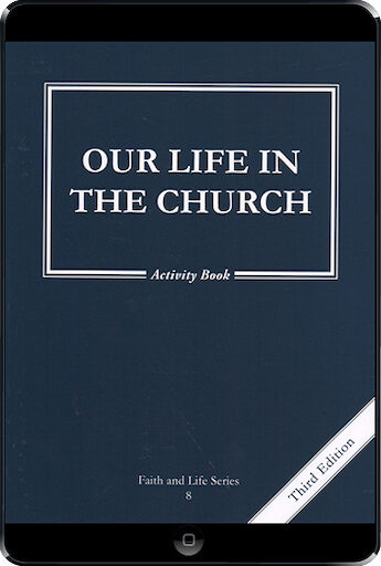 Faith and Life, 1-8: Our Life in the Church, Grade 8, Activity Book, Parish & School Edition