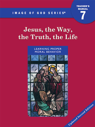 Image of God, K-8: Jesus, the Way, the Truth, and the Life, Updated 2nd Edition, Grade 7, Teacher/Catechist Guide, Parish & School Edition
