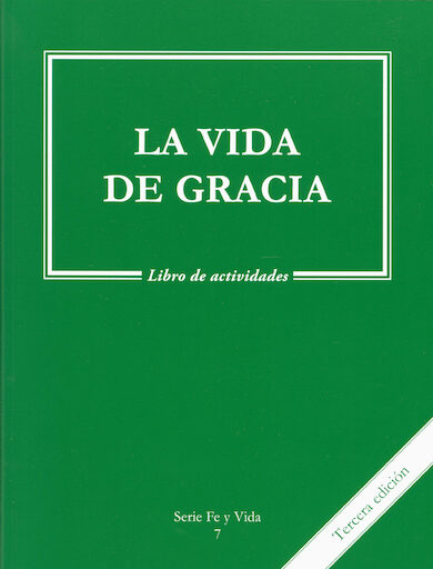 Fe y Vida, 1-8: La Vida de Gracia, Grade 7, Activity Book, Spanish