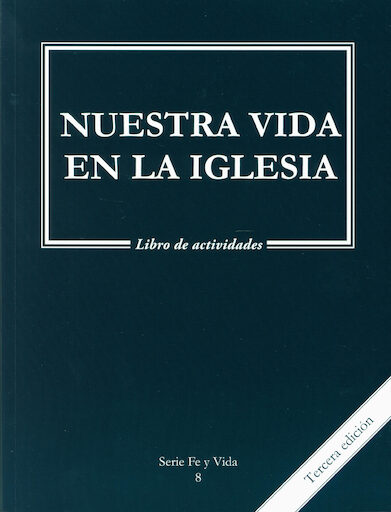 Fe y Vida, 1-8: Nuestra Vida en la Iglesia, Grade 8, Activity Book, Spanish