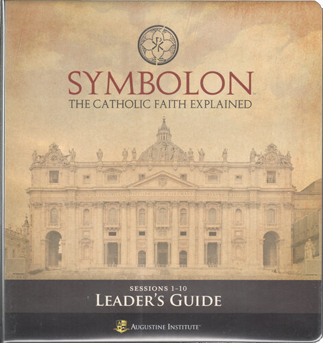 Symbolon: The Catholic Faith Explained: Symbolon: Part 1, Leader Guide, English