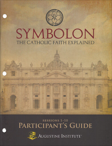 Symbolon: The Catholic Faith Explained: Symbolon: Part 1, Participant Guide, English