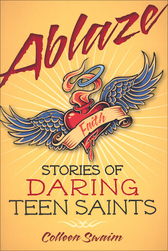 Ablaze: Stories of Daring Teen Saints