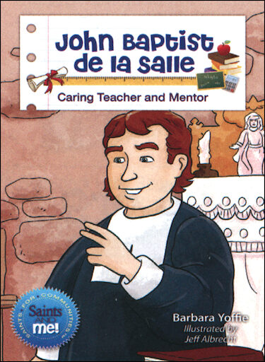 Saints and Me: John Baptist de la Salle: Caring Teacher and Mentor