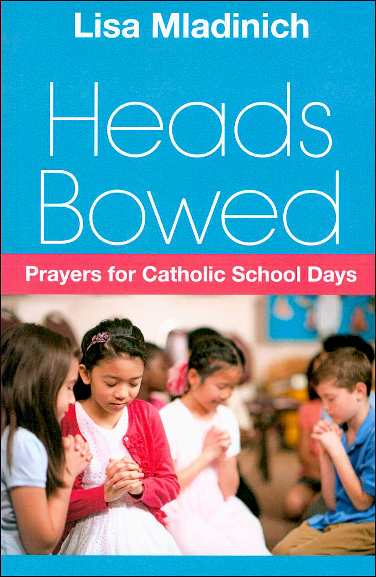 heads-bowed-prayers-for-catholic-school-days-liguori-publications
