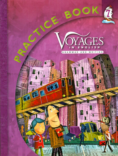 Voyages in English, K-8: 2011 Edition, Grade 7, Practice Book