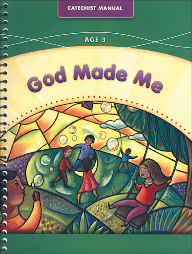 God Made Everything: God Made Me, Age 3, Teacher/Catechist Guide, Parish & School Edition