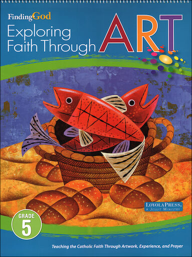 Finding God, K-8: Grade 5, Exploring Faith Through Art, Parish & School Edition