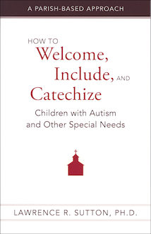 How to Welcome, Include, and Catechize Children with Autism