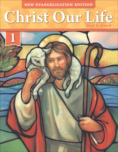 Christ Our Life: New Evangelization, K-8: God Is Good, Grade 1, Student Book, Parish & School Edition, Paperback
