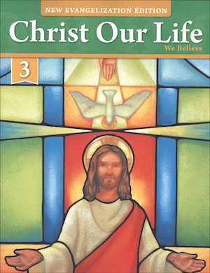 Christ Our Life: New Evangelization, K-8: We Believe, Grade 3, Student Book, Parish & School Edition, Paperback