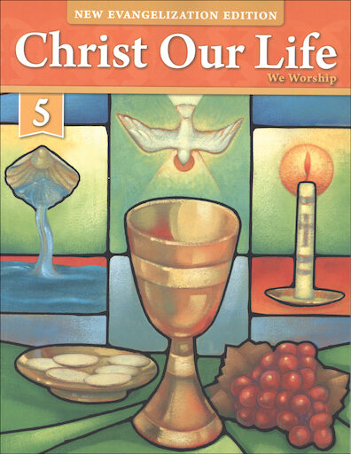Christ Our Life: New Evangelization, K-8: We Worship, Grade 5, Student Book, Parish & School Edition, Paperback